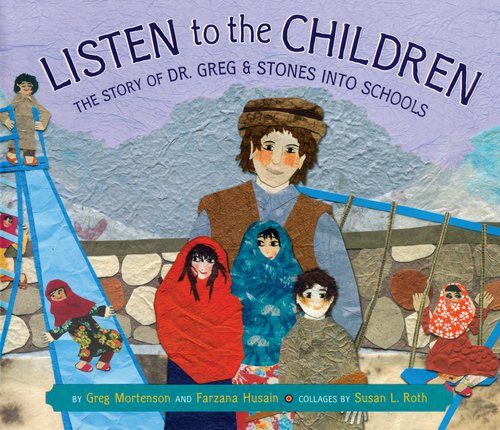 Listen to the Children: The Story of Dr. Greg and Stones Into Schools (9780803735934) by Mortenson, Greg; Husain, Farzana