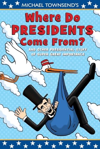 Beispielbild fr Where Do Presidents Come From?: And Other Presidential Stuff of Super Great Importance zum Verkauf von Gulf Coast Books