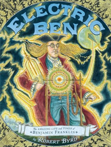 Imagen de archivo de Electric Ben: The Amazing Life and Times of Benjamin Franklin a la venta por Your Online Bookstore