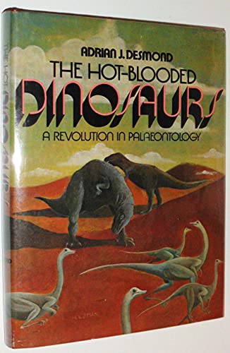 9780803737556: THE HOT-BLOODED DINOSAURS, A REVOLUTION IN PALAEONTOLOGY.