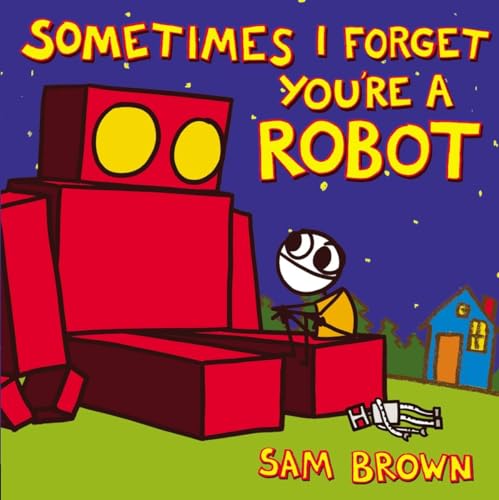 Beispielbild fr Sometimes I Forget You're a Robot zum Verkauf von Better World Books