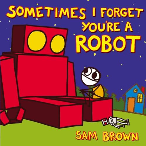 Imagen de archivo de Sometimes I Forget You're a Robot a la venta por HPB Inc.