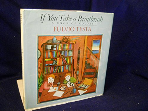 Imagen de archivo de If You Take a Paintbrush: A Book of Colors a la venta por Wonder Book