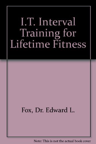 Beispielbild fr I.T.: Interval Training for Lifetime Fitness zum Verkauf von Irish Booksellers