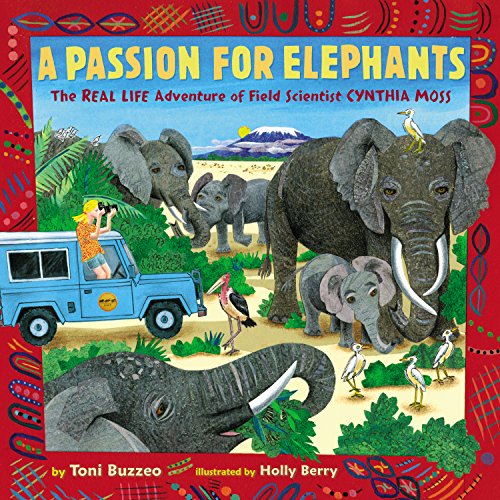 9780803740907: A Passion for Elephants: The Real Life Adventure of Field Scientist Cynthia Moss