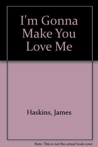 I'm Gonna Make You Love Me (9780803742130) by James Haskins
