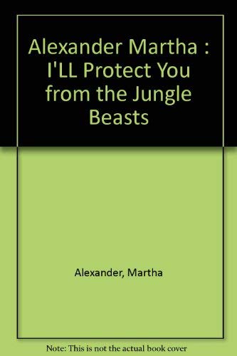 I'll Protect You from the Jungle Beasts (9780803743083) by Alexander, Martha