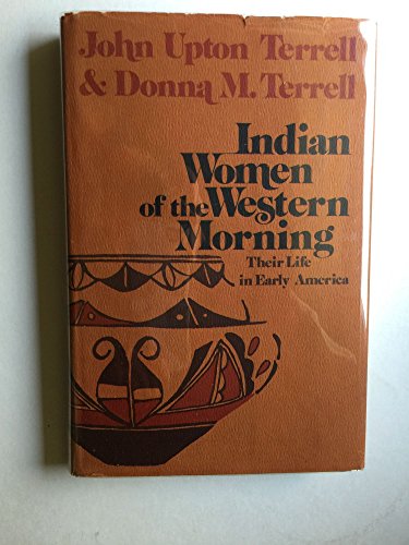 Beispielbild fr Indian Women of the Western Morning; Their Life in Early America zum Verkauf von HPB-Diamond