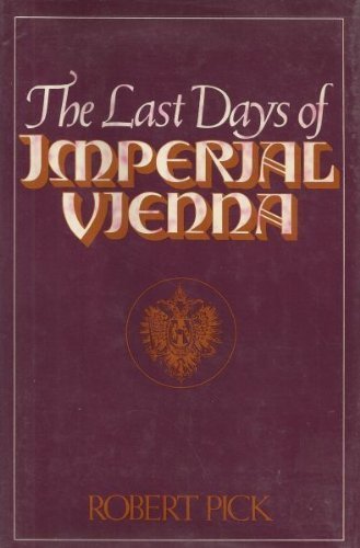 Beispielbild fr The Last Days of Imperial Vienna zum Verkauf von Better World Books