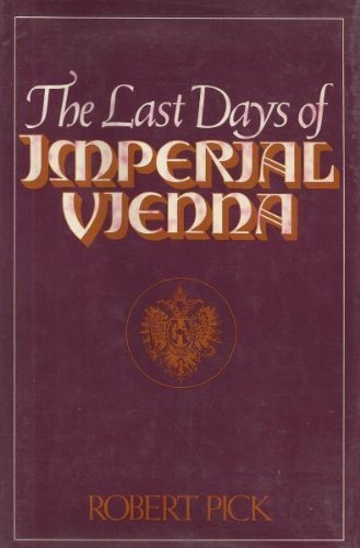 Stock image for The last days of imperial Vienna for sale by Open Books