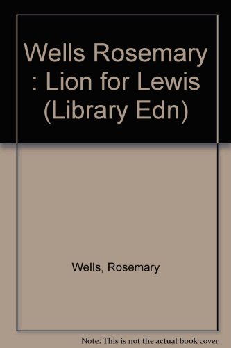 A Lion for Lewis (9780803746862) by Wells, Rosemary