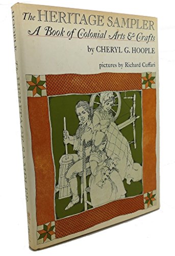 Imagen de archivo de The Heritage Sampler: A Book of Colonial Arts & Crafts a la venta por Redux Books