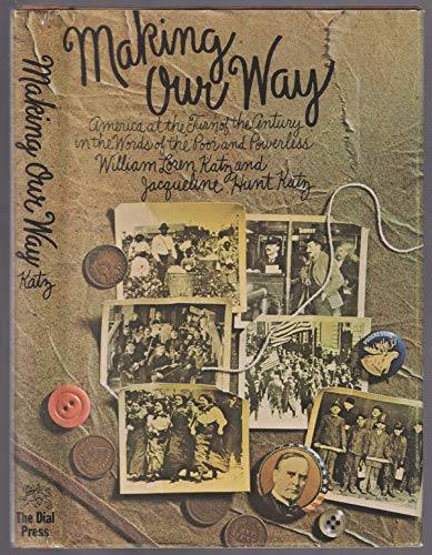 Imagen de archivo de Making Our Way : America at the Turn of the Century in the Words of the Poor and Powerless a la venta por WeSavings LLC