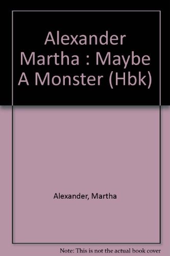 Maybe a Monster (9780803755086) by Alexander, Martha
