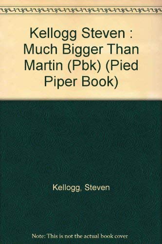 Much Bigger than Martin (Pied Piper Book) (9780803758117) by Kellogg, Steven