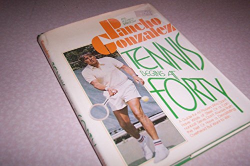 Beispielbild fr Tennis begins at forty: A guide for all players who dont have wrists zum Verkauf von Hawking Books