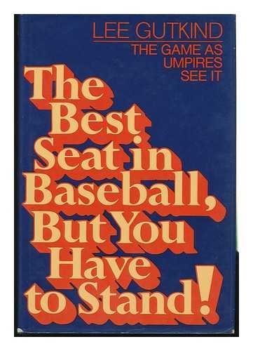 The Best Seat in Baseball, but You Have to Stand!: The Game As Umpires See It