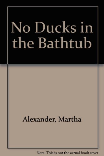 No Ducks in the Bathtub (9780803762176) by Alexander, Martha