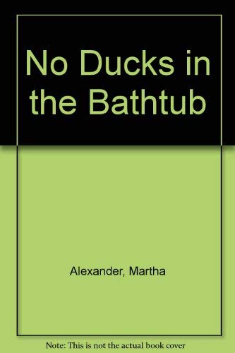 No Ducks in the Bathtub (9780803762398) by Alexander, Martha