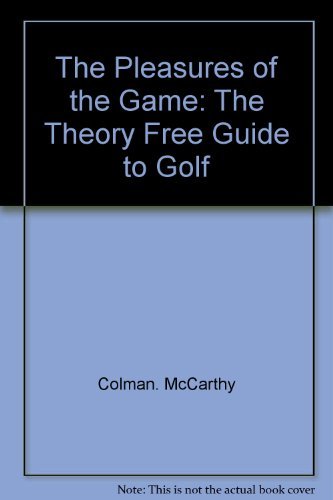 Beispielbild fr The Pleasures of the Game: The Theory Free Guide to Golf zum Verkauf von HPB-Emerald