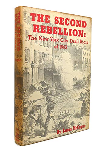 Beispielbild fr The Second Rebellion: The Story of the New York City Draft Riots of 1863 zum Verkauf von Amazing Books Pittsburgh