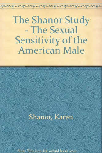 Stock image for The Shanor study: The sexual sensitivity of the American male for sale by Wonder Book
