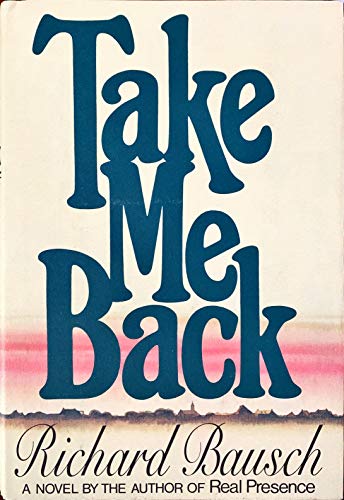 TAKE ME BACK a Novel