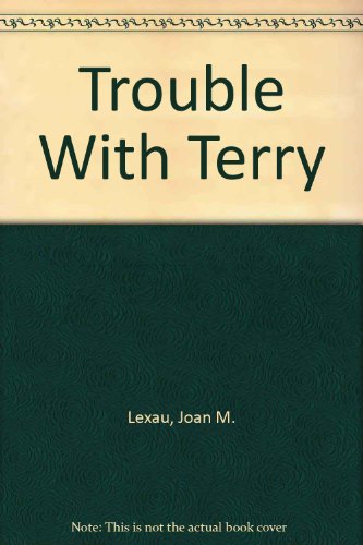 The Trouble with Terry by Joan M. Lexau The Trouble with Terry by Joan M. Lexau