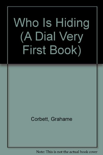 Who Is Hiding? (A Dial Very First Book) (9780803797482) by Corbett