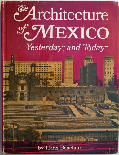 Stock image for The Architecture of Mexico: Yesterday and Today for sale by ThriftBooks-Dallas