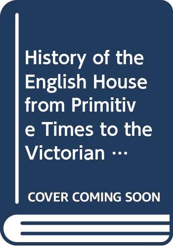9780803801073: History of the English House from Primitive Times to the Victorian Period