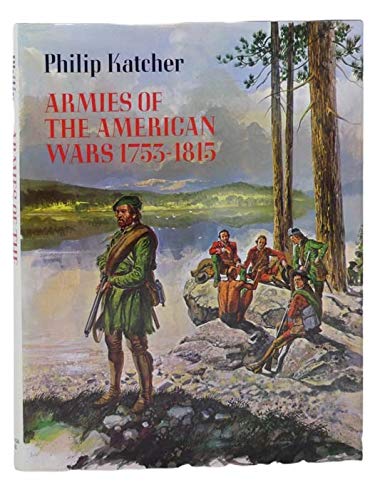 Stock image for Armies of the American Wars, 1753-1815 for sale by ThriftBooks-Atlanta