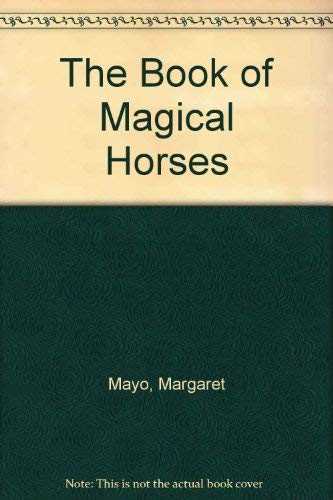 Beispielbild fr The Book of Magical Horses zum Verkauf von Hafa Adai Books