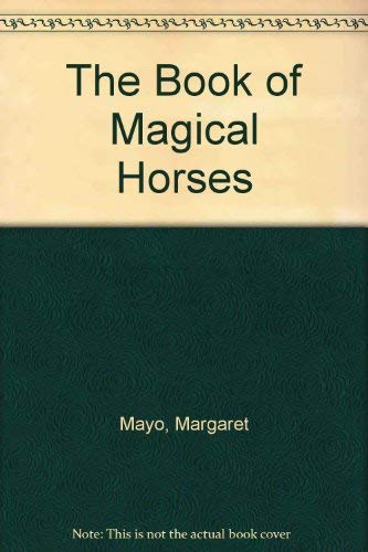 Stock image for The Book of Magical Horses for sale by Hafa Adai Books