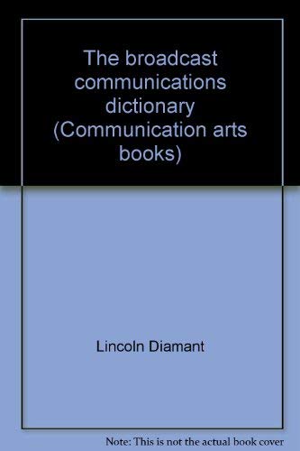 9780803807884: The broadcast communications dictionary (Communication arts books)