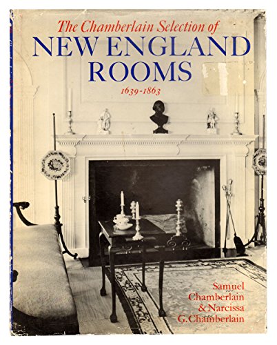 Imagen de archivo de The Chamberlain Selection of New England Rooms, 1639-1863, a la venta por ThriftBooks-Dallas