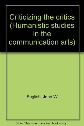 9780803812703: Criticizing the critics (Humanistic studies in the communication arts)