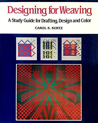 Designing for Weaving: A Study Guide for Drafting, Design, and Color