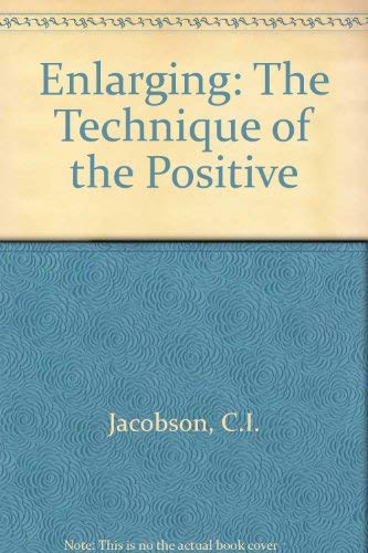 Stock image for Enlarging: The Technique of the Positive for sale by Ashworth Books