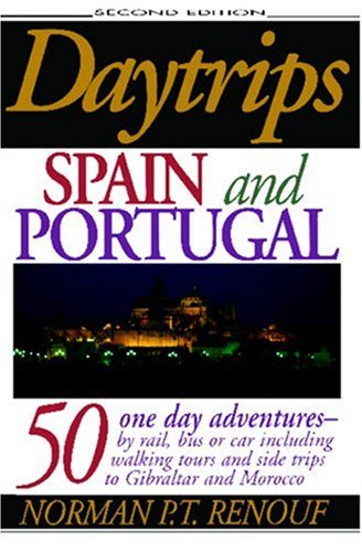 9780803820128: Daytrips Spain and Portugal: 50 one day adventures - by car, rail or ferry including 51 maps