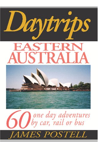 Imagen de archivo de Daytrips Eastern Australia: 60 One Day Adventures by Car, Rail or Bus (Day Trips Travel Guides) a la venta por Front Cover Books