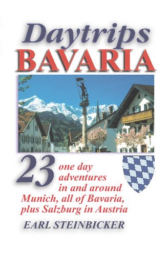 Imagen de archivo de Daytrips Bavaria: 23 One Day Adventures in and around Munich, All of Bavaria, Plus Salzburg in Austria a la venta por HPB-Emerald