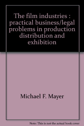 Beispielbild fr The Film Industries : Practical Business/Legal Problems in Production, Distribution, and Exhibition zum Verkauf von Better World Books