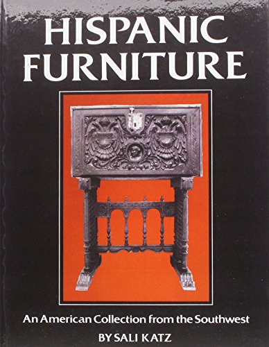 Hispanic Furniture: An American Collection from the Southwest.