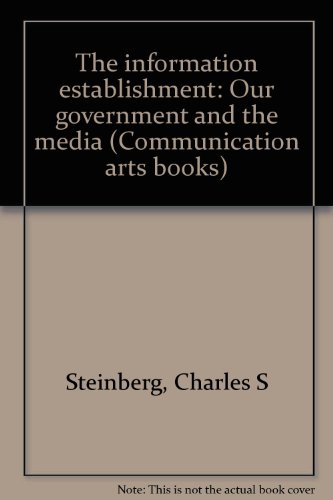 Imagen de archivo de The information establishment: Our government and the media (Communication arts books) a la venta por Ergodebooks