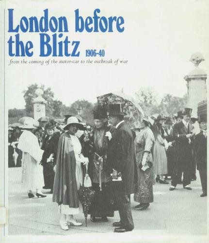 London before the Blitz, 1906-40: from the coming of the motor-car to the outbreak of war (9780803842755) by Norton, Graham