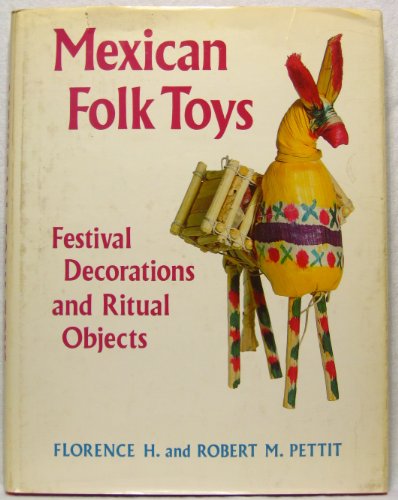 9780803847095: Mexican Folk Toys: Festival Decorations and Ritual Objects