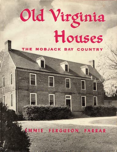 9780803853645: Old Virginia Houses: the Mobjack Bay Country. Illustrated with Photos. by Harry Bagby & Others