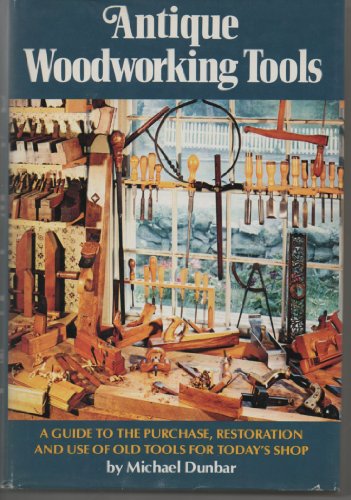 9780803858213: Antique Woodworking Tools: A Guide to the Purchase, Restoration and Use of Old Tools for Today's Shop