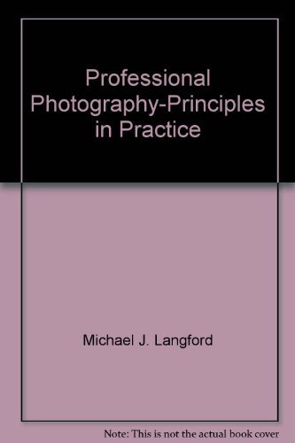 Professional Photography-Principles in Practice (9780803858626) by Michael J. Langford